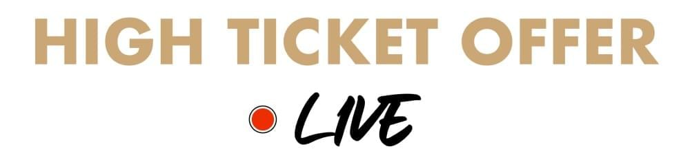 High Ticket Offer LIVE